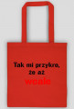 torba Tak mi przykro, że aż wcale