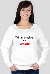 bluza Tak mi przykro, że aż wcale