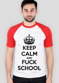 KEEP CALM and FUCK SCHOOL