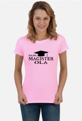 Koszulka Pani Magister z imieniem Ola