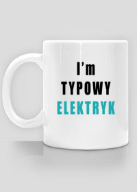 I'm TYPOWY ELEKTRYK - kubek