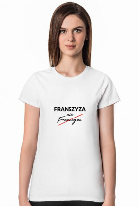 FRANSZYZA NIE FRANCZYZA DAMSKA