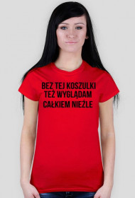 Bez tej koszulki też wyglądam całkiem nieźle