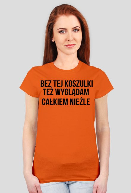 Bez tej koszulki też wyglądam całkiem nieźle