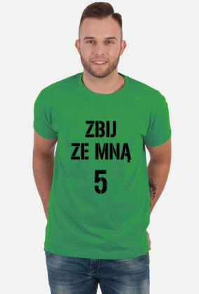 T-shirt ZBIJ ZE MNĄ 5