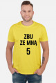 T-shirt ZBIJ ZE MNĄ 5