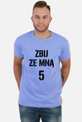 T-shirt ZBIJ ZE MNĄ 5