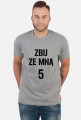 T-shirt ZBIJ ZE MNĄ 5