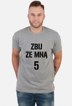 T-shirt ZBIJ ZE MNĄ 5