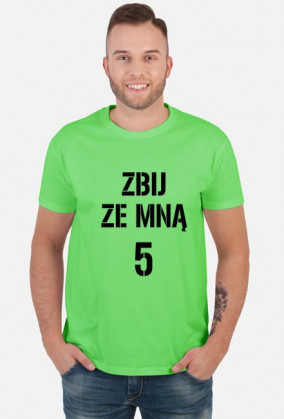 T-shirt ZBIJ ZE MNĄ 5