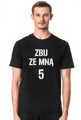T-shirt ZBIJ ZE MNĄ 5