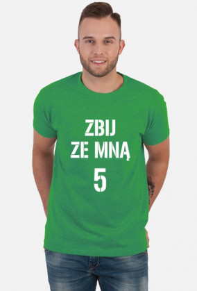 T-shirt ZBIJ ZE MNĄ 5