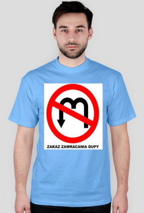 zakaz zawracania dupy