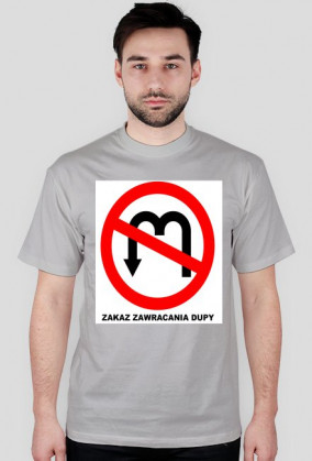 zakaz zawracania dupy