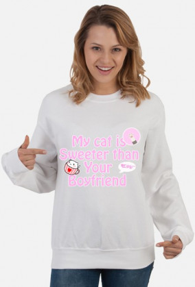 Bluza MyCatIsSweeterThanYourBoyfriend AHKC