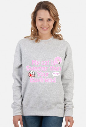 Bluza MyCatIsSweeterThanYourBoyfriend AHKC