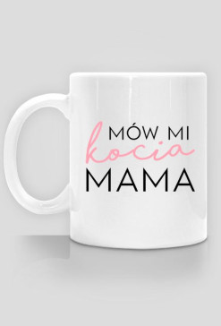 Kubek Mów Mi Kocia Mama - Kocurkowo