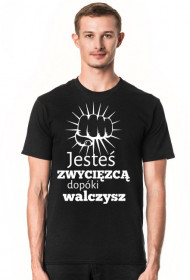 Jesteś zwycięzcą dopóki walczysz
