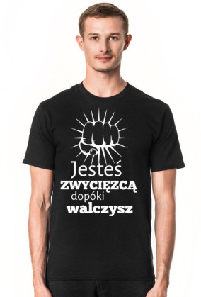 Jesteś zwycięzcą dopóki walczysz