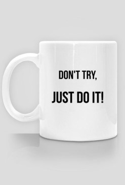 Don't try - kubek