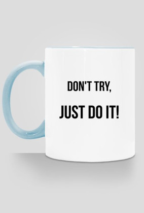 Don't try - kubek