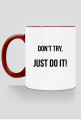 Don't try - kubek