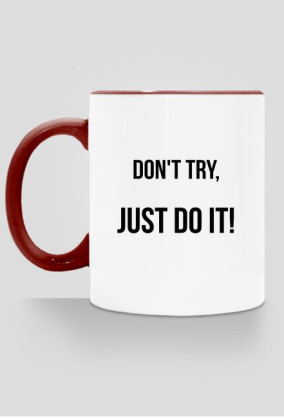 Don't try - kubek