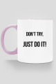 Don't try - kubek