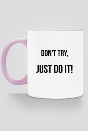 Don't try - kubek