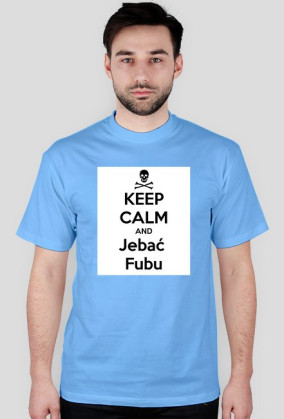 Keep Calm and Je*ać Fubu