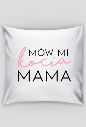 Poszewka na poduszkę Mów Mi Kocia Mama