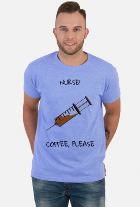 Nurse! Coffee, please