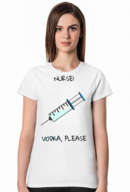 Nurse! Vodka, please