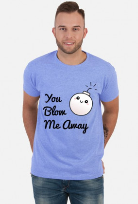 You blow me away!