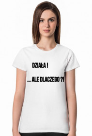 Działa ! Ale Dlaczego ?!