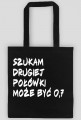TORBA SZUKAM DRUGIEJ POŁÓWKI - CZARNA