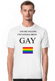 YOU'RE YELLOW, I'M NATURAL ̶B̶L̶U̶E̶  GAY, LGBT