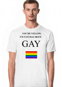 YOU'RE YELLOW, I'M NATURAL ̶B̶L̶U̶E̶  GAY, LGBT