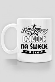 Kubek "Najlepszy Dziadek na świecie i w ogóle"