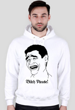 Bitch please!