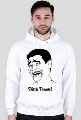 Bitch please!