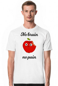 No brain no pain!