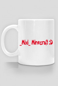 Kubek ,,_Mixi_ Minecraft :D''