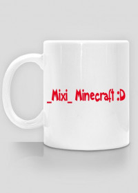 Kubek ,,_Mixi_ Minecraft :D''