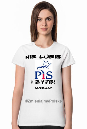 KOSZULKA "Nie lubię PiS i żyję!" DAMSKA