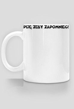 PIJĘ ŻEBY ZAPOMNIEĆ