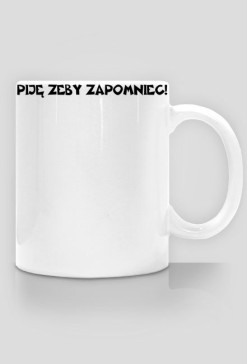 PIJĘ ŻEBY ZAPOMNIEĆ
