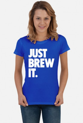 Koszulka damska Just Brew It
