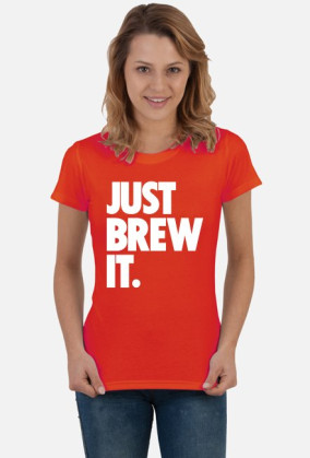 Koszulka damska Just Brew It