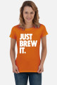 Koszulka damska Just Brew It